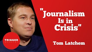 Journalism Is in Crisis - Tom Latchem