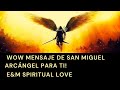 WOW MENSAJE DE SAN MIGUEL ARCÁNGEL PARA TI!