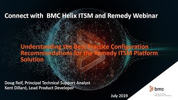BMC Helix ITSM: Webinar - Understanding the Best Practice Configuration for the Remedy ITSM Platform