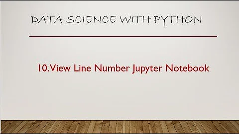 10  View Line Number in Jupyter Notebook