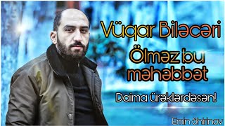 Vüqar Biləcərili-Ölməz bu məhəbbət 2020 Resimi