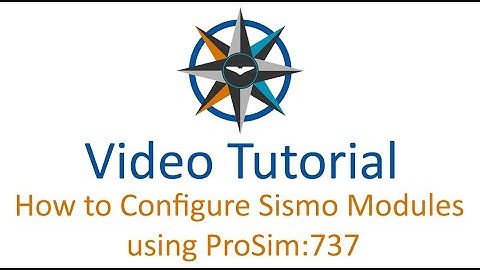 How to Configure Sismo Modules using ProSim:737 - TUTORIAL