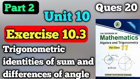 Part 2 exercise 10.3 trigonometric identities of sum and differences of angle class 11 New math book