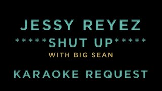 Jessie Reyez, Big Sean - Shut Up • KARAOKE