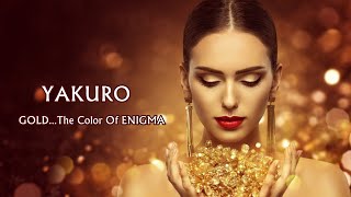 GOLD...The Color Of ENIGMA - YAKURO