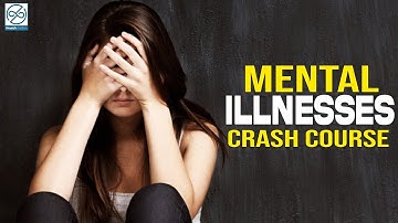 10 Common Mental Illnesses Crash Course | Mental Health Awareness & Symptoms Explained
