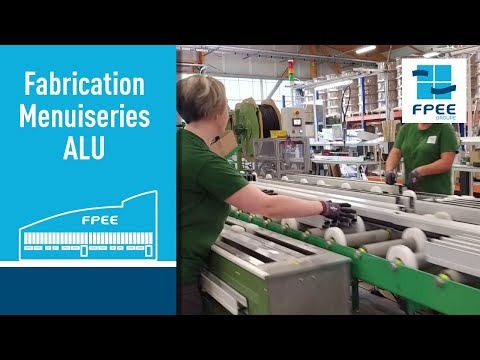 FPEE - Fabrication des menuiseries Aluminium