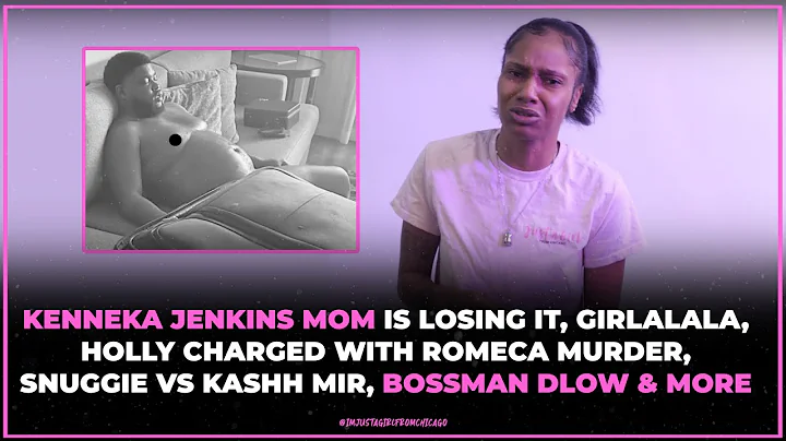 KB Nene: Bossman Dlow, Kenneka Jenkins Mom, Girlalala gender & more | Week 19 | Weekly Updates