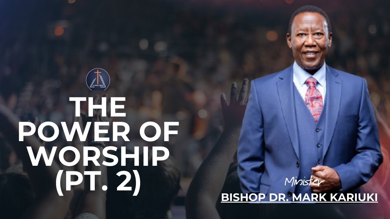 Епископ доктор Марк Кариуки — Сила поклонения, часть 2