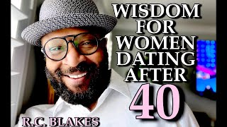 WISDOM FOR WOMEN DATING AFTER 40 by RC BLAKES