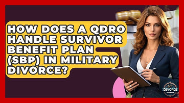 How Does A QDRO Handle Survivor Benefit Plan (SBP) In Military Divorce? - Get Divorce Answers
