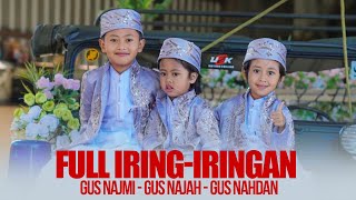 FULL IRING IRINGAN GUS NAJMI - GUS NAJAH DAN GUS NAHDAN - R SHOW GROUP - SYUBBANUL MUSLIMIN