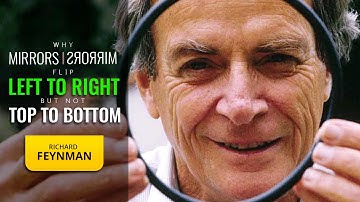 Why Do Mirrors Flip Left and Right but NOT Top and Bottom - Richard Feynman