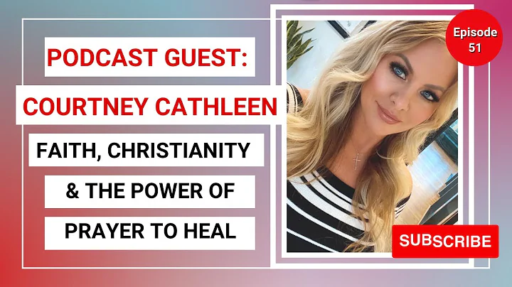 Guest Courtney Cathleen talks Faith & The Power of...