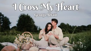George Strait  I Cross My Heart s