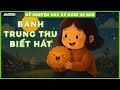 BÁNH TRUNG THU BIẾT HÁT - KỂ CHUYỆN CHO BÉ NGHE ĐI NGỦ #12