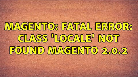 Magento: Fatal error: Class 
