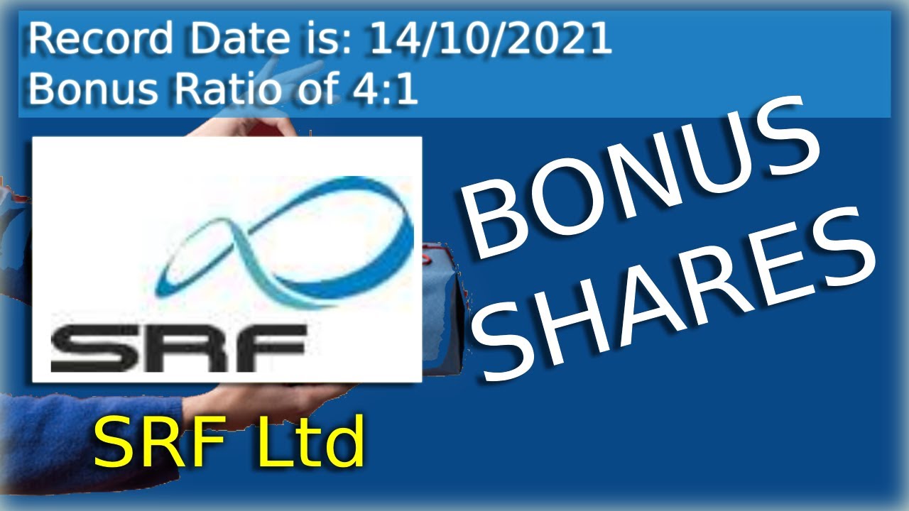 Bonus Share - SRF Ltd. (Record Date For Issue Of Bonus and Bonus Ratio)