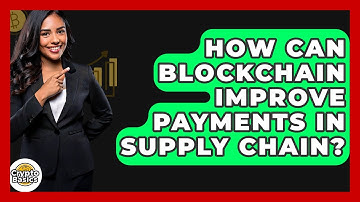 How Can Blockchain Improve Payments In Supply Chain? - CryptoBasics360.com
