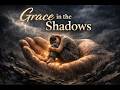Grace in the Shadows – Seeds of Love in the Dark