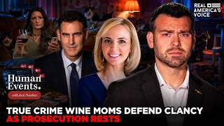 LEFTIST WINE MOMS DEFEND CLANCY AS PROSECUTION RESTS HUMAN EVENTS DAILY