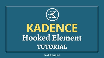 Kadence Theme Tutorial: How to use Hooked Element in WordPress for customization?