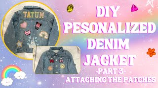 DIY Personalized Denim Jackets With Embroidery & Patches!!! | Part 3 - How To Attach Patches