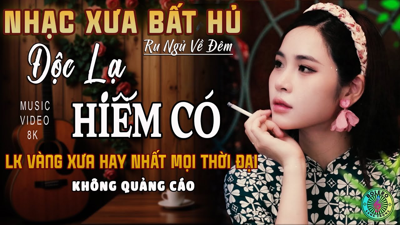Mở Nhẹ Nhàng [CD137] Lk Ca Nhạc Trữ Tình Bolero ĐỘC LẠ & ÊM TAI ➤Nhạc Vàng Xưa Chọn Lọc NGHE LÀ MÊ