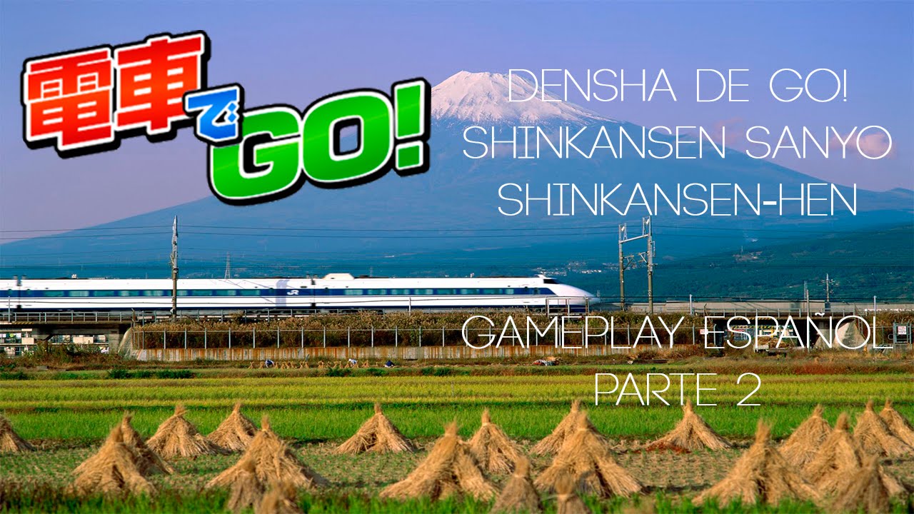densha de go sanyo shinkansen densha de go sanyo shinkansen