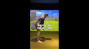 HOW TO PROPERLY RECORD YOUR GOLF SWING