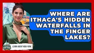 Where Are Ithaca's Hidden Waterfalls In The Finger Lakes? - Learn About New York