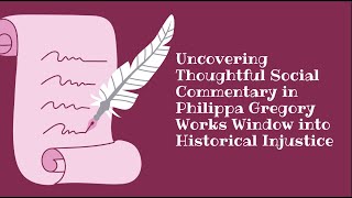 Uncovering Thoughtful Social Commentary in Philippa Gregory Works Window into Historical Injustice