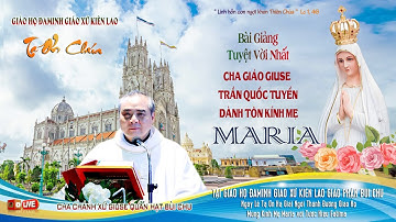 Bài Giảng Tuyệt Vời Của Cha Giáo Giuse Trần Quốc Tuyến Dành Dâng Kính Đức Mẹ Fatima