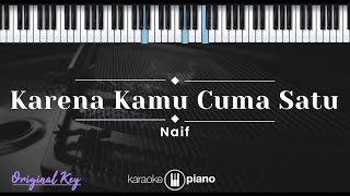 Karena Kamu Cuma Satu - Naif (KARAOKE PIANO - ORIGINAL KEY)