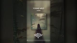 YOUNG WILD - VOSAI [NCS Release]