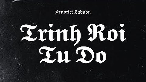 TRINH ROI TU DO - KENDRICK LABUBU (prod. @tiengaz)