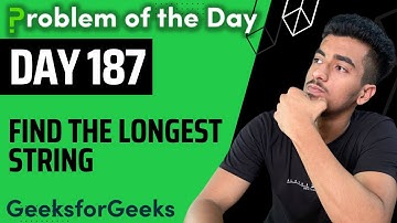 Day 187 - Find the longest string | Trie | GFG POTD 5 Jan