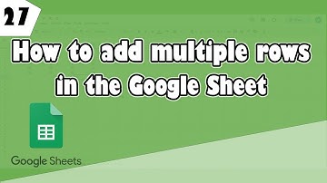 How to add multiple rows in the Google Sheet Ep 27