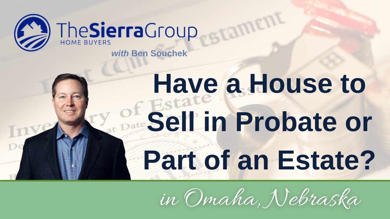 Sell My Omaha House in Probate or an Estate