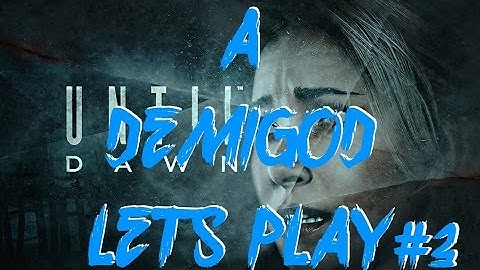 Lets Play: Until Dawn - Episode 3: Choices & Decisions (60 FPS Stream) #PSLetsPlay #ADemiGodLetsPlay