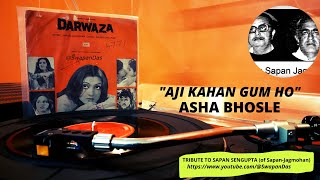 RARE | Asha Bhosle |  Aji Kahan Gum Ho | DARWAZA | Sapan Jagmohan| Vinyl Rip| Tribute Sapan Sengupta