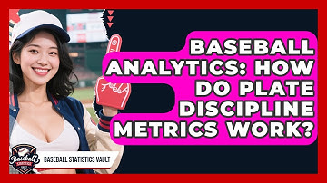 Baseball Analytics: How Do Plate Discipline Metrics Work? - Baseball Statistics Vault