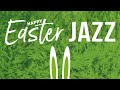 Happy Easter Jazz | Spring Positive Music | Relax Music