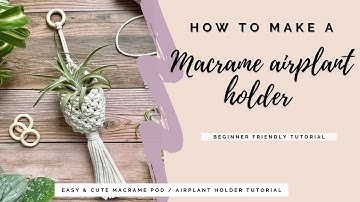 DIY Macrame pod / air plant hanger | easy macrame plant hanger tutorial | beginner/intermediate 🌿