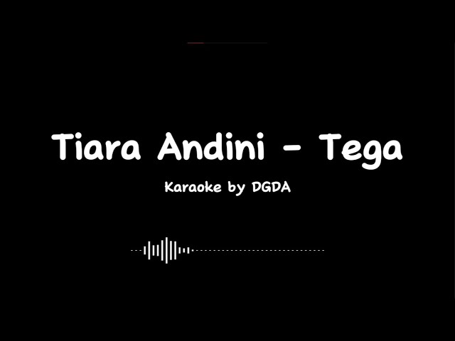 TIARA ANDINI - TEGA KARAOKE BY DGDA class=