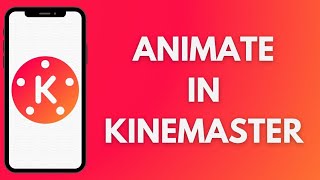 How To Animate On KineMaster