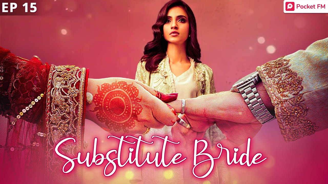Download Substitute Bride: अनोखे प्यार का सफर | Episode 15 | Pocket FM | Love Podcast | Hindi Audiobook 2021