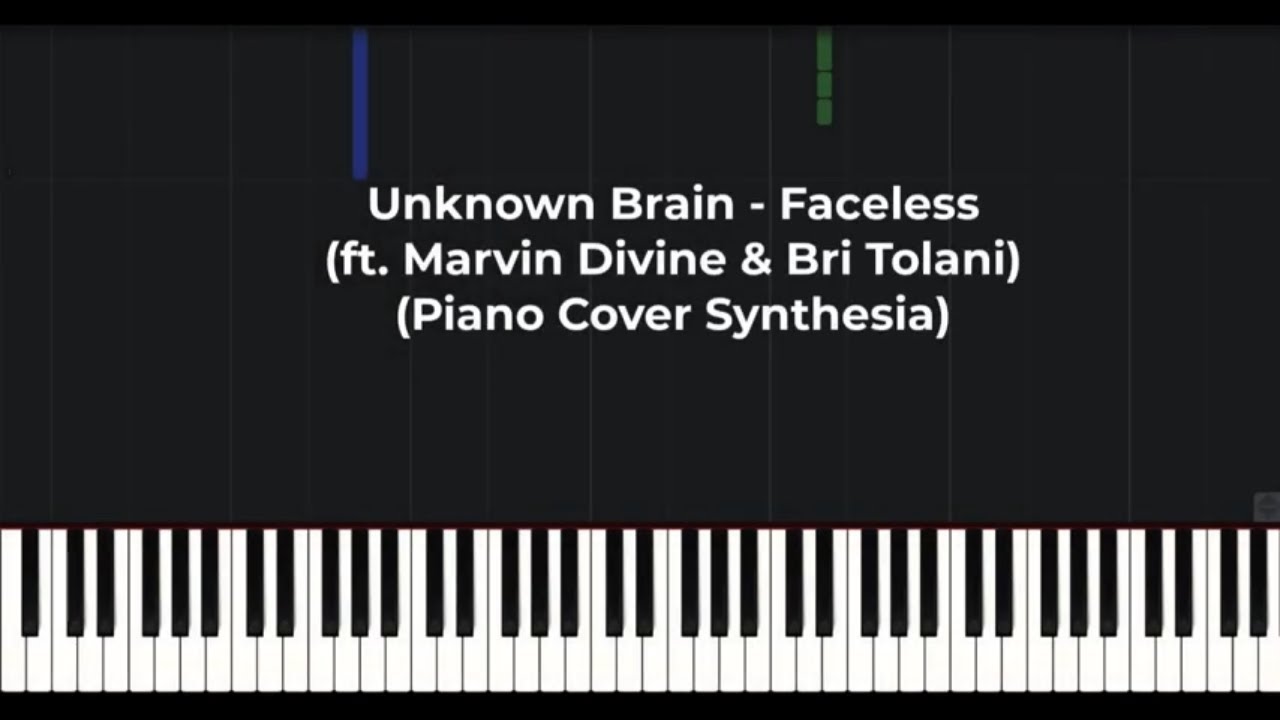 Unknown Brain - Faceless (ft. Marvin Divine & Bri Tolani) (Piano Cover Synthesia)