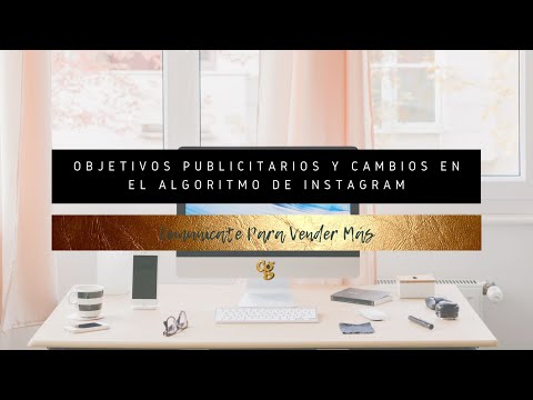 🎯🎯 #OBJETIVOSPUBLICITARIOS Y CAMBIOS EN EL #ALGORITMO DE INSTAGRAM