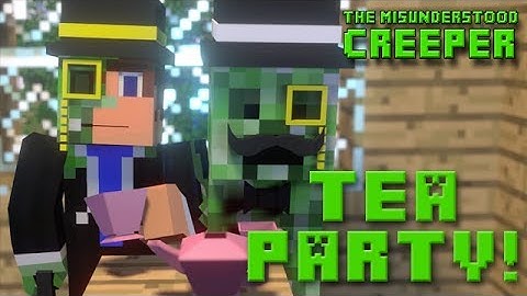 The Misunderstood Creeper - Tea Party! (Minecraft Animation)
